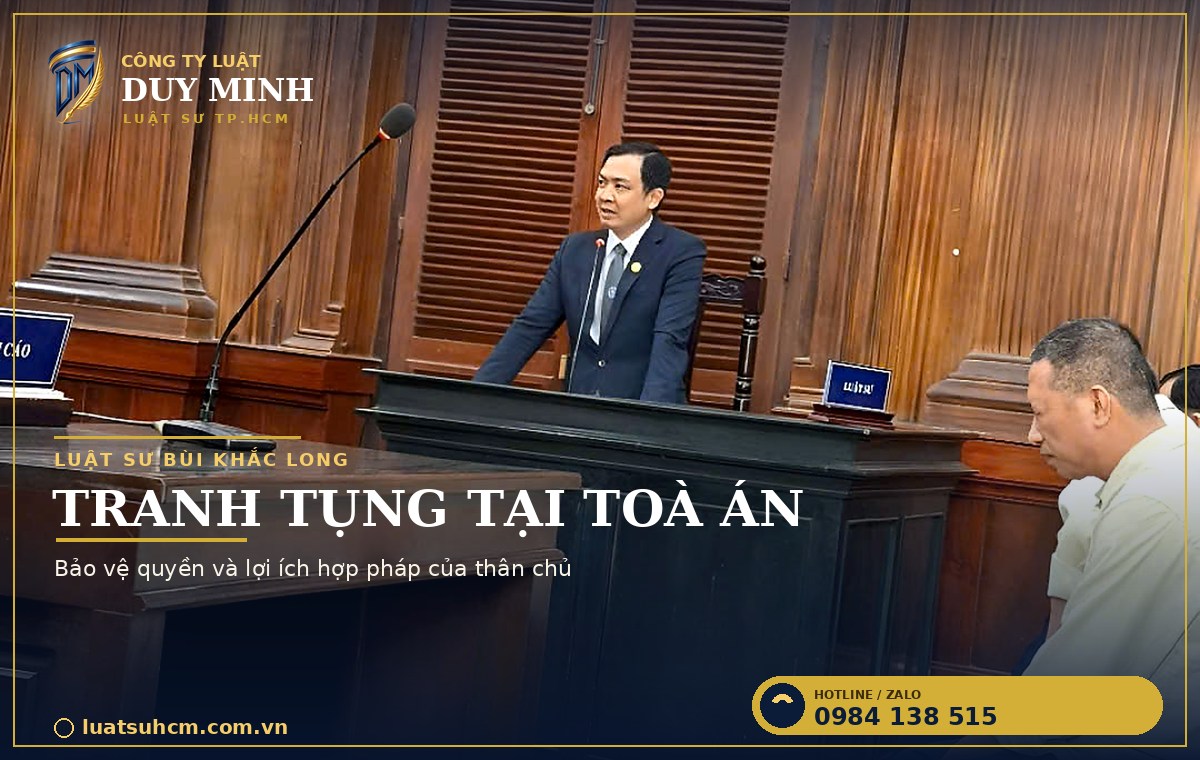 Luật sư Bùi Khắc Long – Công ty Luật Duy Minh tranh tụng bảo vệ quyền lợi thân chủ tại Toà án TP.HCM