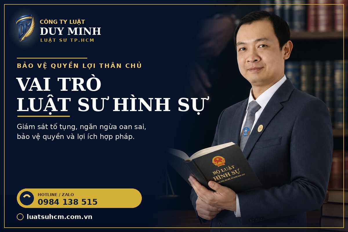 Luật sư hình sự Duy Minh bảo vệ quyền lợi thân chủ trong vụ án hình sự tại TP.HCM